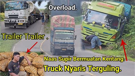 Truck Nyaris Terguling Bermuatan Kentang Naas Supir Truck Di Jalan