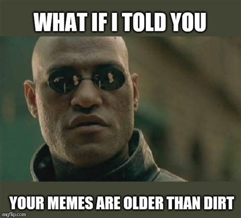 What If I Told You Meme Generator