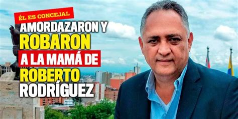 Amordazaron y robaron a la madre del concejal Roberto Rodríguez Q