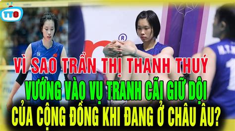 CĂNG Trần Thị Thanh Thúy bị dính vào vụ tranh cãi gay gắt của cộng đồng bóng chuyền lý do tại