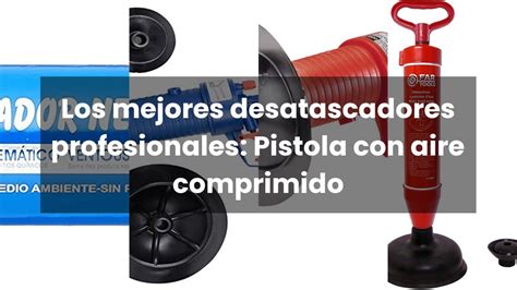 Desatascador Profesional Pistola Con Aire Comprimido Youtube