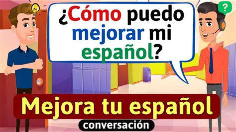 Habla Español con fluidez Conversación en español Diálogos