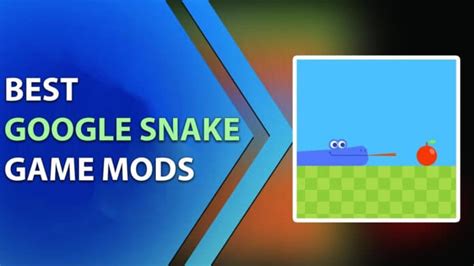 10 Best Google Snake Game Mods to Use in 2025