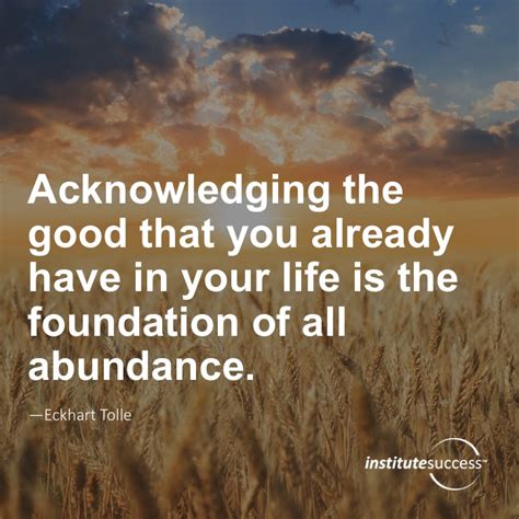 Acknowledging The Good That You Already Have In Your Life Is The