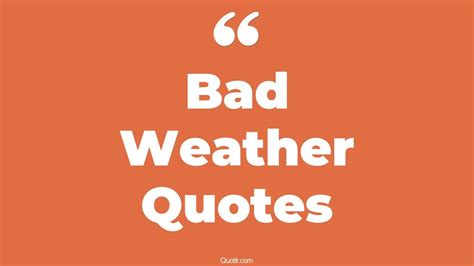 45 Fascinating Stay Safe In Bad Weather Quotes | macbeth bad weather, no such thing as bad ...