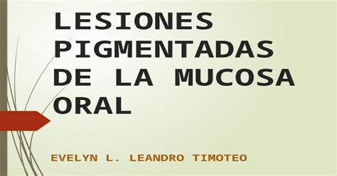 Lesiones Pigmentadas De La Mucosa Oral Presentacion Pptx Powerpoint