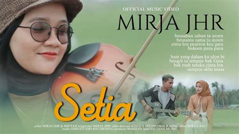 Lagu Aceh Terbaru Setia Mirja Jhr Feat Miftah Official Musik