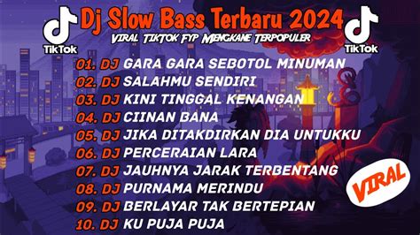 DJ SLOW BASS TERBARU 2024DJ GARA GARA SEBOTOL MINUMANDJ SALAHMU