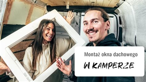 Montaż okna dachowego w kamperze Fiat Ducato L4H3 YouTube