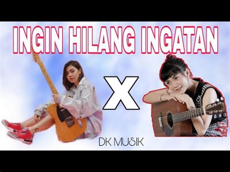 INGIN HILANG INGATAN LIA MAGDALENA X TAMI AULIA COVER YouTube