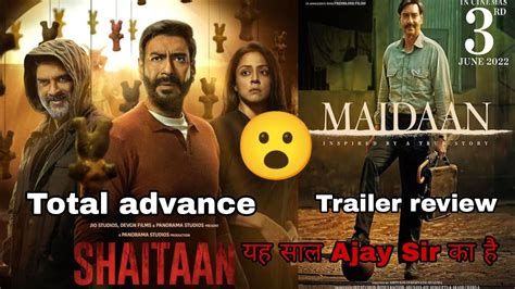 Shaitaan Advance Booking And Maidaan Trailer Review Youtube