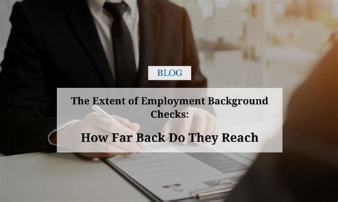 The Extent Of Employment Background Checks How Far Back Do They Reach