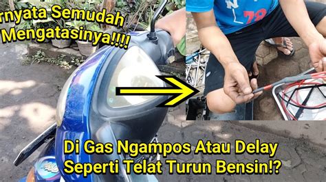 Cara Mengatasi Motor Mio Di Gas Brebet Atau Delay Seperti Telat Turun