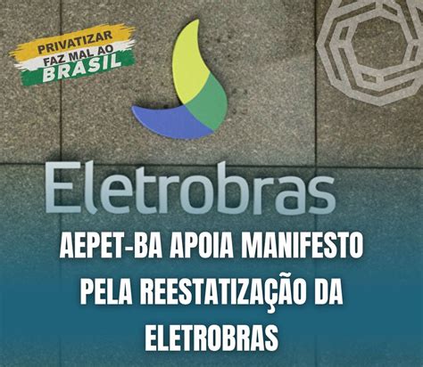 AEPET BA apoia Manifesto pela reestatização da Eletrobras