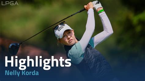 Nelly Korda Round 1 Highlights 2023 CPKC Women S Open YouTube