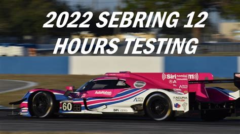 2022 IMSA 12 Hours Of Sebring Testing YouTube