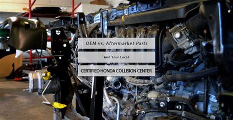 OEM vs Aftermarket Parts and Your Local Mesa Certified Honda Collision ...