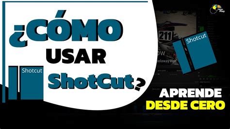 Cómo Usar ShotCut Fácil y Rápido Tutorial ShotCut Curso Básico