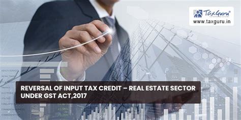 Reversal Of Input Tax Credit Real Estate Sector Under Gst Act2017