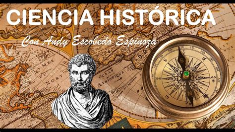 Ciencia Hist Rica Concepto Origen Fuentes Ciencias Auxiliares Y