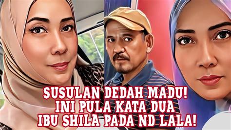 Susulan Dedah Madu Ini Pula Kata Dua Ibu Shila Amzah Kepada Nd Lala