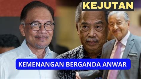 Anwar Sah Membuat Muhyiddin Mahathir Pening Kepala Kemenangan