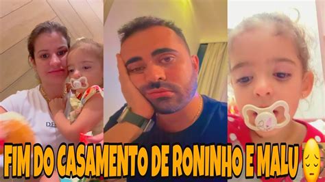 FIM DO CASAMENTO DE RONINHO E MALU YouTube