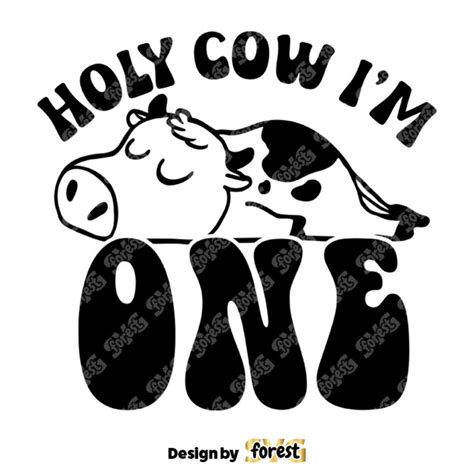 Holy Cow Im One Svg First Birthday Svg Holy Cow Im One Svg Birthday