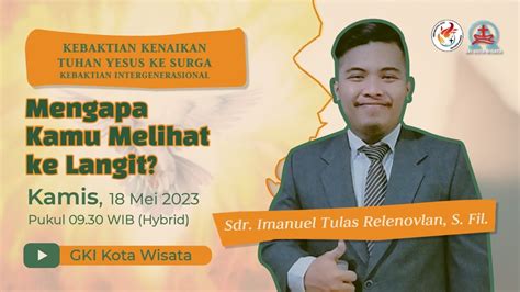 KEBAKTIAN UMUM KENAIKAN TUHAN YESUS KE SURGA 18 MEI 2023 09 30 WIB