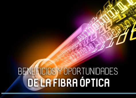 Beneficios y oportunidades de la fibra óptica eSemanal Noticias del