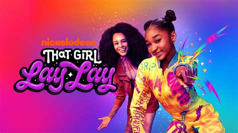 That Girl Lay Lay Nickelodeon Series Where To Watch