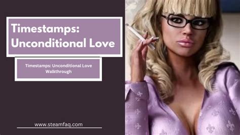 Timestamps Unconditional Love Walkthrough Full Steamfaq