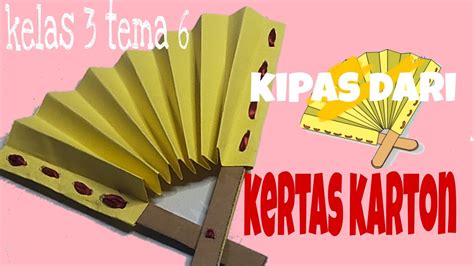 Cara Membuat Kipas Dari Kertas Karton Kelas 3 Tema 6 Kipas Dari