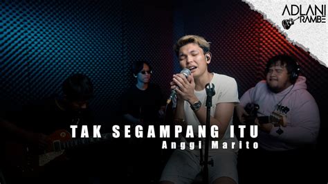 Tak Segampang Itu Anggi Marito Adlani Rambe Live Cover Youtube