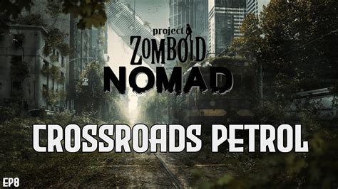 Project Zomboid Nomad Crossroads Petrol Ep Youtube