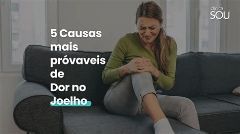 Dor no Joelho O que pode ser SOU Clínica