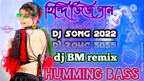 Dj Bm Remix Dj Bm Remix 2022 Nonstop Dj Song Dj Rm Remix A To