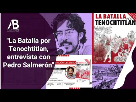 Batalla por Tenochtitlan entrevista con Pedro Salmerón YouTube