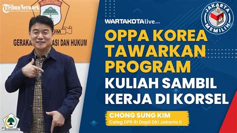 Caleg Dpr Ri Chong Sung Kim Tawarkan Program Kuliah Kerja Di Korsel