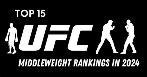 Top 15 Ufc Middleweight Rankings In 2024