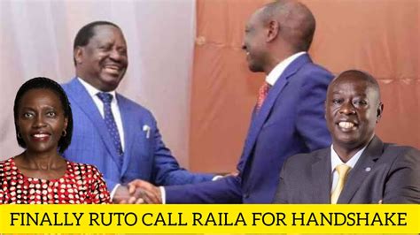 Finally Ruto Call Raila For Handshake Youtube