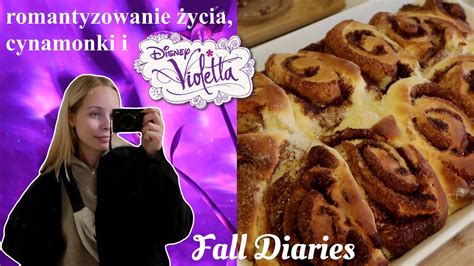 Romantyzowanie Ycia Cynamonki I Violetta Fall Diaries Vlog Youtube