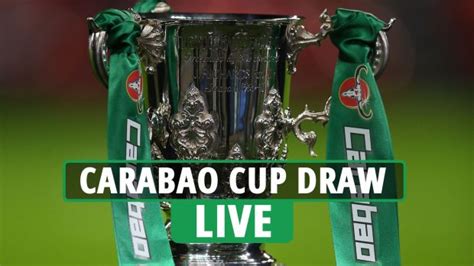 Carabao Cup Draw Live Start Time Live Stream How To Watch And Ball