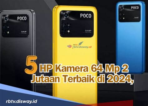 Rekomendasi 5 Hp Kamera 64 Mp Harga Rp 2 Jutaan Terbaik Di 2024 Jadi