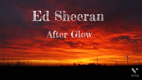 Ed Sheeran Afterglow Lyrics Video Youtube