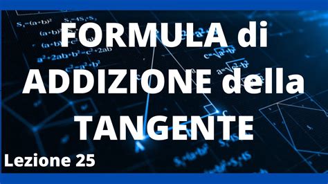 Formula Di Addizione E Sottrazione Della Tangente Youtube