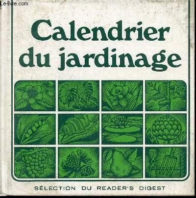 CALENDRIER DU JARDINAGE By COLLECTIF SELECTION DU READER S DIGEST