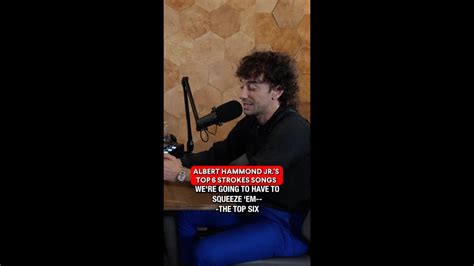 The Strokes Albert Hammond Jr Lists His Top 6 Strokes Songs Podcast Interview Music