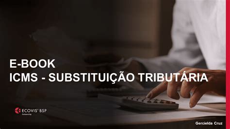 Tudo sobre ICMS Substituição Tributária Ecovis BSP