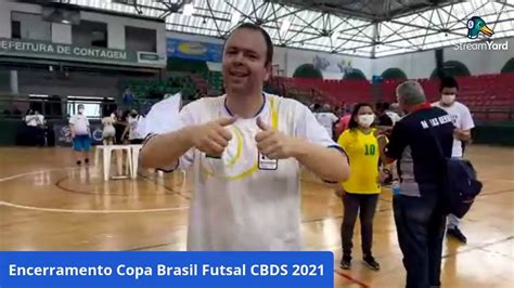 Cerimônia de Encerramento Copa Brasil de Futsal CBDS 2021 YouTube